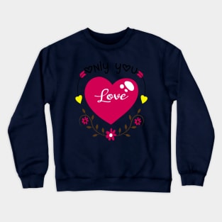 Only You Love Crewneck Sweatshirt